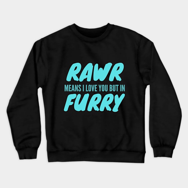 Rawr Furry Love Cute Crewneck Sweatshirt by Mellowdellow